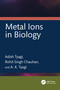 Metal Ions in Biology by Adish Tyagi, Rohit Singh Chauhan, A. K. Tyagi, 9781032558097