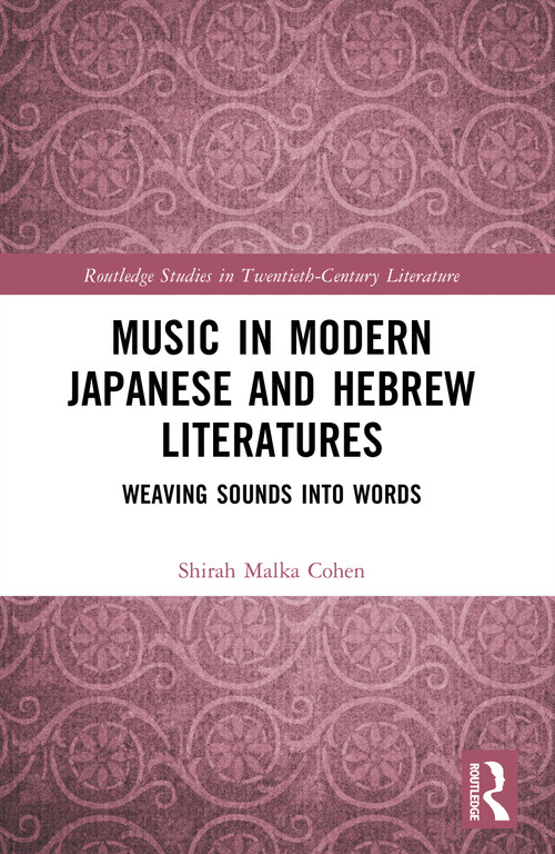 Music in Modern Japanese and Hebrew Literatures (Weaving Sounds into Words) by Shirah Malka Cohen, 9781032828923