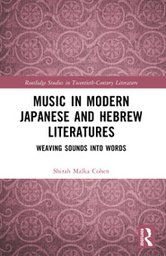 Music in Modern Japanese and Hebrew Literatures (Weaving Sounds into Words) by Shirah Malka Cohen, 9781032828923