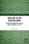 Muslims in the Russian Army (Colonial Accommodation and the Limits of Empire, 1874 -1917) by Franziska Davies, 9781032908946