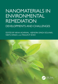 Nanomaterials in Environmental Remediation (Developments and Challenges) by Neha Agarwal, Vijendra Singh Solanki, Neetu Singh, Maulin P. Shah, 9781032776507