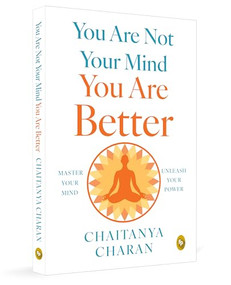 You are not Your Mind: You are Better by Chaitanya Charan, 9789370896604