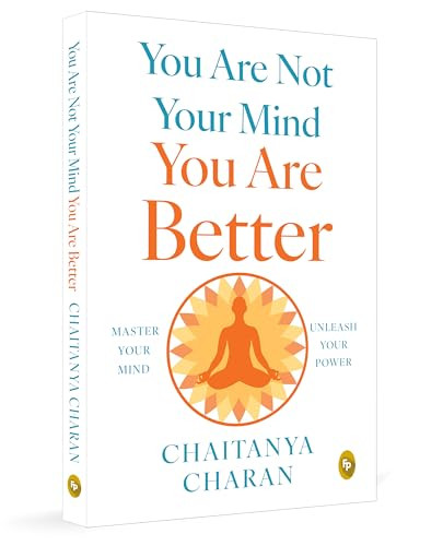 You are not Your Mind: You are Better by Chaitanya Charan, 9789370896604