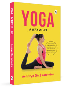 Yoga: A Way of Life by Acharya Yatendra, 9789370896703