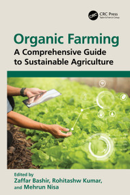 Organic Farming (A Comprehensive Guide to Sustainable Agriculture) by Zaffar Bashir, Rohitashw Kumar, Mehrun Nisa, 9781032793146