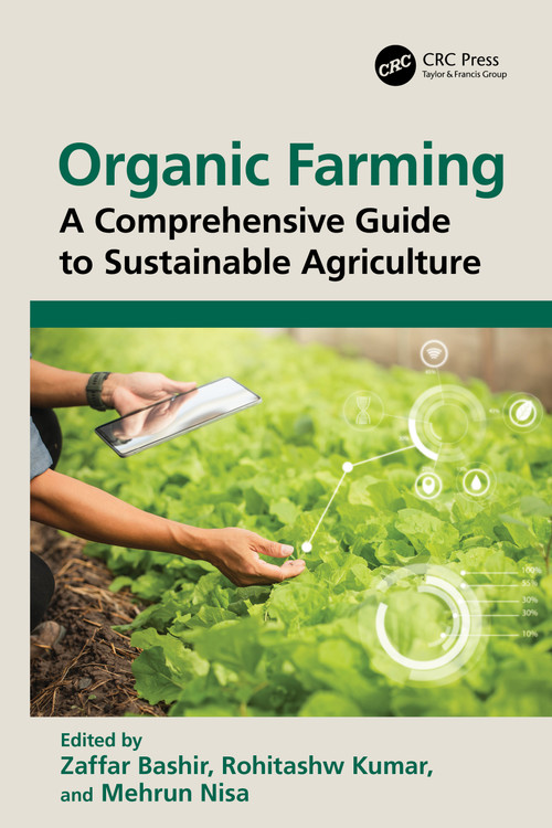 Organic Farming (A Comprehensive Guide to Sustainable Agriculture) by Zaffar Bashir, Rohitashw Kumar, Mehrun Nisa, 9781032793146