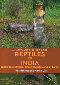 A Naturalist's Guide to the Reptiles of India by Indraneil Das, 9789386538024