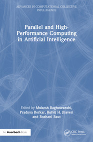 Parallel and High-Performance Computing in Artificial Intelligence by Mukesh Raghuwanshi, Pradnya Borkar, Rutvij H. Jhaveri, Roshani Raut, 9781032545615