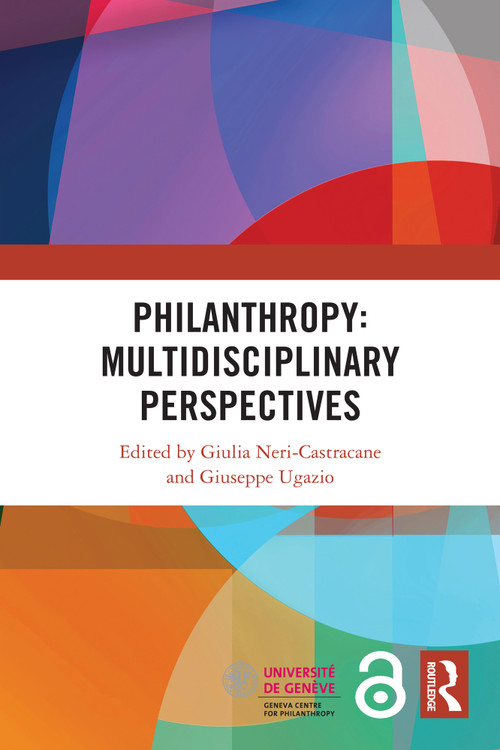 Philanthropy: Multidisciplinary Perspectives by Giulia Neri-Castracane, Giuseppe Ugazio, 9781032903057