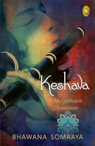 Keshava (A Magnificent Obsession) by Bhawana Somaaya, 9789387779396
