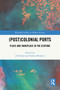 (Post)Colonial Ports (Place and (Non)Place in the Ecotone) by Jill Didur, Nalini Mohabir, 9781032427201