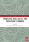 Predictive Intelligence for Tomorrow's Threats by Erik J Dahl, David Strachan-Morris, 9781032993805