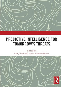 Predictive Intelligence for Tomorrow's Threats by Erik J Dahl, David Strachan-Morris, 9781032993805
