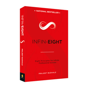 INFIN-EIGHT: Eight Principles for Infinite Professional Success by Prajeet Budhale, 9789387779587