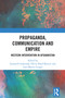 Propaganda, Communication and Empire (Western Intervention in Afghanistan) by Sumanth Inukonda, Oliver Boyd-Barrett, Lara Martin Lengel, 9781032604572