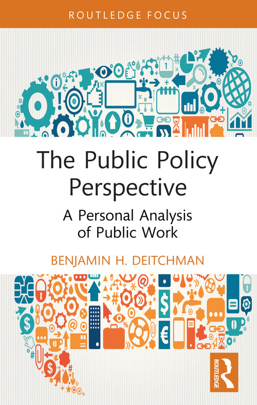 The Public Policy Perspective (A Personal Analysis of Public Work) by Benjamin H. Deitchman, 9781032995977