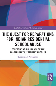 The Quest for Reparations for Indian Residential School Abuse (Confronting the Legacy of the Independent Assessment Process) by Konstantin Petoukhov, 9781032828008