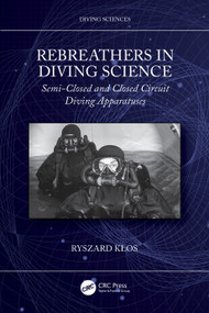 Rebreathers In Diving Science (Semi-Closed and Closed Circuit Diving Apparatuses) by Ryszard Kłos, 9781032649191