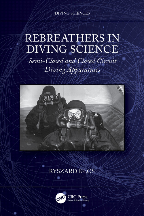 Rebreathers In Diving Science (Semi-Closed and Closed Circuit Diving Apparatuses) by Ryszard Kłos, 9781032649191