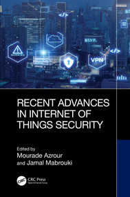 Recent Advances in Internet of Things Security by Mourade Azrour, Jamal Mabrouki, 9781032960128