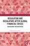 Regulation and Regulators after Global Financial Crises (Enforcement and Adaptation) by Aleksandra Jordanoska, 9781032944265