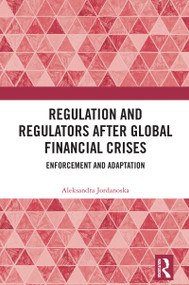 Regulation and Regulators after Global Financial Crises (Enforcement and Adaptation) by Aleksandra Jordanoska, 9781032944265