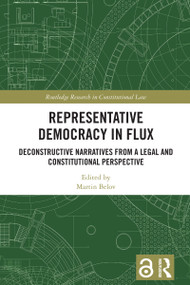 Representative Democracy in Flux (Deconstructive Narratives from a Legal and Constitutional Perspective) by Martin Belov, 9781041005971