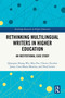 Rethinking Multilingual Writers in Higher Education (An Institutional Case Study) by Qianqian Zhang-Wu, Mya Poe, Cherice Escobar Jones, Cara Marta Messina, Neal Lerner, 9781032496184
