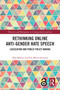 Rethinking Online Anti-Gender Hate Speech (Legislation and Public Policy Making) by Moa Bladini, Eva-Maria Svensson, 9781032467474
