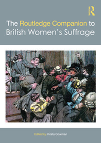 The Routledge Companion to British Women's Suffrage by Krista Cowman, 9781032785561