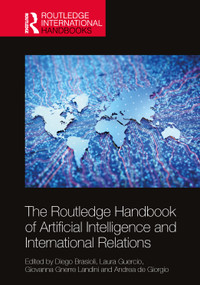 The Routledge Handbook of Artificial Intelligence and International Relations by Diego Brasioli, Laura Guercio, Giovanna Gnerre Landini, Andrea de Giorgio, 9781032855134
