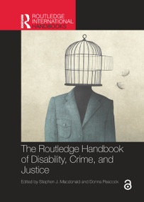 The Routledge Handbook of Disability, Crime, and Justice by Stephen J. Macdonald, Donna Peacock, 9781032391762