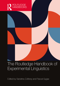 The Routledge Handbook of Experimental Linguistics by Sandrine Zufferey, Pascal Gygax, 9781032492896
