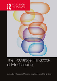 The Routledge Handbook of Mindshaping by Tadeusz Wiesław Zawidzki, Rémi Tison, 9781032639222