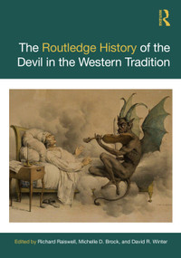 The Routledge History of the Devil in the Western Tradition by Richard Raiswell, Michelle D. Brock, David R. Winter, 9780367561413