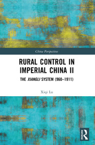 Rural Control in Imperial China II (The Xiangli System (960-1911)) by Xiqi Lu, 9781041011095