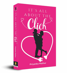 It's All About The Click by Priyanka Mathur, 9789388369671