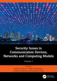 Security Issues in Communication Devices, Networks and Computing Models (Volume 1) by Budati Anil Kumar, Akella Ramakrishna, Goutham Makkena, Gheorghita Ghinea, 9781032844831