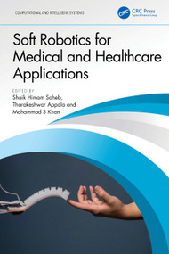 Soft Robotics for Medical and Healthcare Applications by Shaik Himam Saheb, Tharakeshwar Appala, Mohammad S Khan, 9781032887685