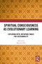 Spiritual Consciousness as Evolutionary Learning (Exploring Myth, Metaphor, Magic for Sustainability) by Maureen Ellis, 9781032515038