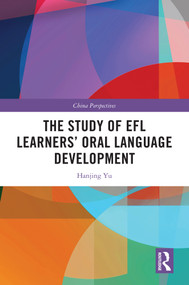 The Study of EFL Learners' Oral Language Development by Hanjing Yu, 9781041042204