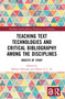 Teaching Text Technologies and Critical Bibliography Among the Disciplines (Objects of Study) by Barbara Heritage, Donna A. C. Sy, 9781032856353
