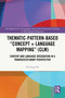 Thematic-Pattern-Based “Concept + Language Mapping” (CLM) (Content and Language Integration in a Transdisciplinary Perspective) by Peichang He, 9781032489445