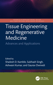 Tissue Engineering and Regenerative Medicine (Advances and Applications) by Shailesh D. Kamble, Subhash Singh, Ashwani Kumar, Gaurav Dwivedi, 9781032881447