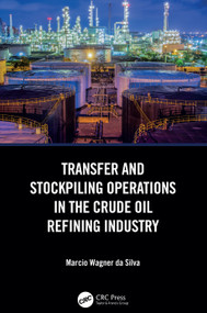 Transfer and Stockpiling Operations in the Crude Oil Refining Industry by Marcio Wagner da Silva, 9781032750613