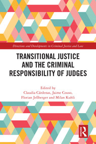 Transitional Justice and the Criminal Responsibility of Judges by Claudia Cárdenas Aravena, Jaime Couso Salas, Florian Jeßberger, Milan Kuhli, 9781032746081