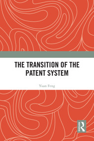The Transition of the Patent System by Yuan Feng, 9781032612034