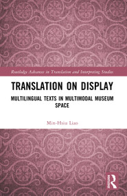 Translation on Display (Multilingual Texts in Multimodal Museum Space) by Min-Hsiu Liao, 9781032899152