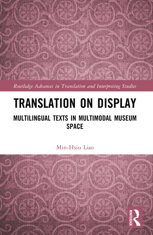 Translation on Display (Multilingual Texts in Multimodal Museum Space) by Min-Hsiu Liao, 9781032899152