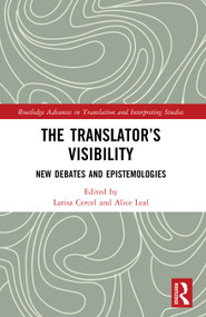 The Translator's Visibility (New Debates and Epistemologies) by Larisa Cercel, Alice Leal, 9781032675039